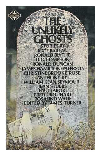 TURNER, JAMES (1909-1975) (ED.) - The unlikely ghosts : a collection of twelve ghosts stories / edited by James Turner