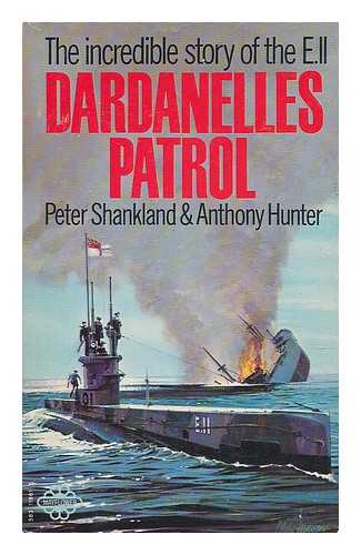 SHANKLAND, PETER. ANTHONY HUNTER - Dardanelles patrol / Peter Shankland and Anthony Hunter