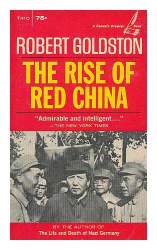 GOLDSTON, ROBERT C. - The rise of Red China / Robert Goldston