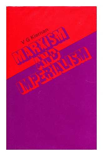 KIERNAN, V. G. - Marxism and Imperialism