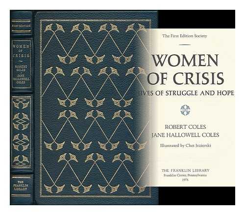 COLES, ROBERT - Women of crisis : lives of struggle and hope / Robert Coles, Jane Hallowell Coles ; illustrated by Chet Jezierski