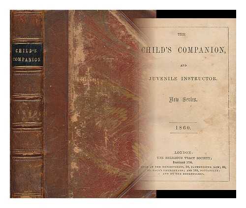 THE RELIGIOUS TRACT SOCIETY: LONDON - The Child's companion, and juvenile instructor