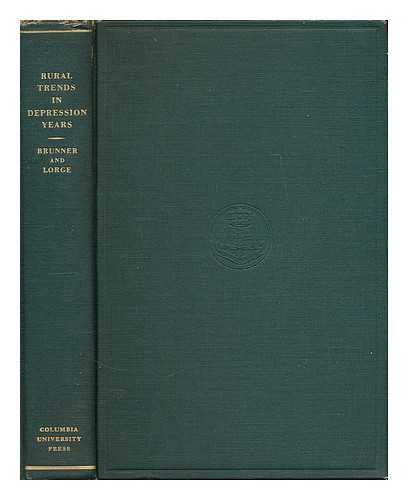 BRUNNER, EDMUND DE SCHWEINITZ (1889- ) ; LORGE, IRVING (1905- ) - Rural Trends in Depression Years : a Survey of Village-centered Agricultural Communities, 1930-1936