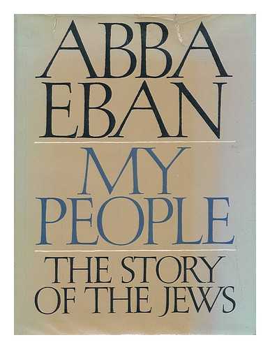 EBAN, ABBA SOLOMON (1915-2002) - My People : the Story of the Jews