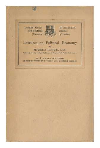 LONGFIELD, MOUNTIFORT (1802-1884) - Lectures on political economy, delivered in Trinity and Michaelmas terms, 1833