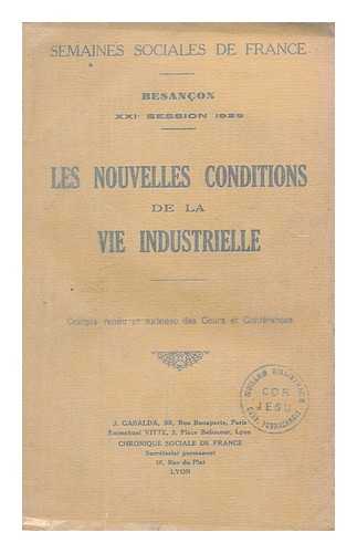 SEMAINES SOCIALES DE FRANCE (21E : 1929 : PARIS) - Les nouvelles conditions de la vie industrielle. / par Semaines Sociales de France (21e : 1929 : Paris)