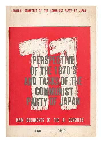 NIHON KYOSAN-TO. CONGRESS. 11TH. (1970 : TOKYO) - Perspectives of the 1970's and tasks of the Communist Party of Japan : main documents of the 11th Congress