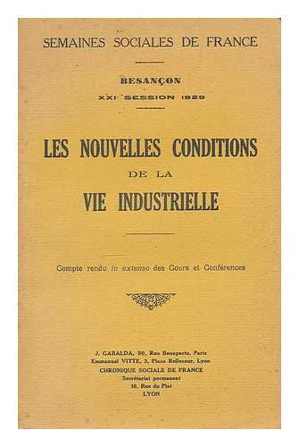 SEMAINES SOCIALES DE FRANCE (21E : 1929 : PARIS) - Les nouvelles conditions de la vie industrielle. / par Semaines Sociales de France (21e : 1929 : Paris)