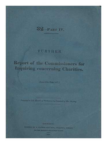 COMMISSION APPOINTED TO INQUIRE CONCERNING CHARITIES AND EDUCATION OF THE POOR IN ENGLAND AND WALES - Report of the Commissioners appointed in pursuance of an act of Parliament made and passed in the 5th and 6th years of King William the 4th, c. 71 / presented to both Houses of Parliament by Command of Her Majesty. 32. Part 4