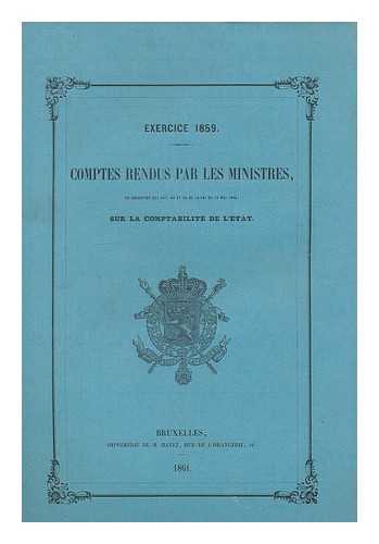 BELGIAN GOVERNMENT - Comptes rendus par les ministres : enexecution des Art. 44 et 45 de la loi du 15 Mai 1846 sur la comptabilite de l'Etat