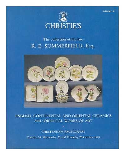 CHRISTIE'S SOUTH KENSINGTON, LTD. - The property of the late R. E. Summerfield. Vol. II. English, Continental and Oriental ceramics and Oriental works of art, which will be sold at auction on Cheltenham Racecourse Tuesday 24 October, Wednesday 25 and Thursday 26 October 1989