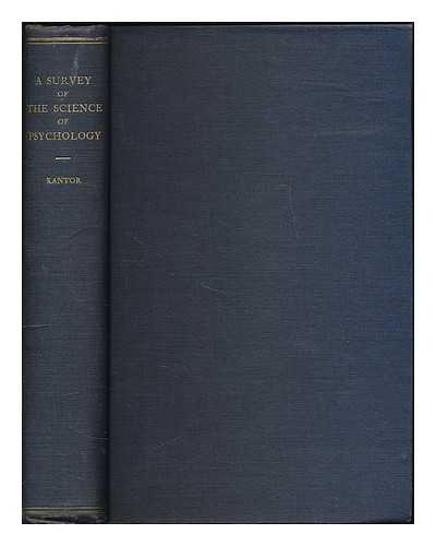 KANTOR, JACOB ROBERT (1888-? ) - A Survey of the Science of Psychology