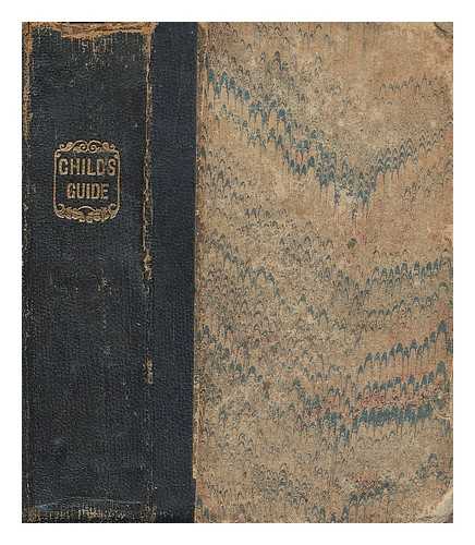 A GENTLEMAN (PSEUD.) - The child's guide to a knowledge of the English constitution, with a short account of its rise and progress. Arranged in simple language, in the form of question and answer, for the use of young persons