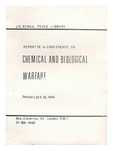 J.D. BERNAL PEACE LIBRARY - Report of a conference on chemical and biological warfare, February 22 and 23, 1968