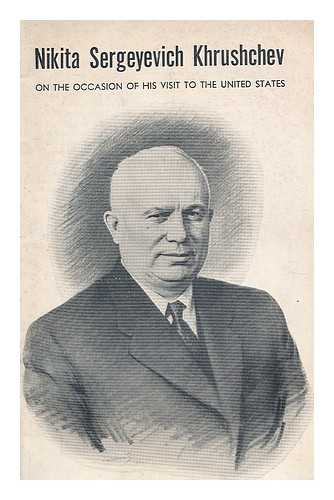 INTERNATIONAL ARTS AND SCIENCES PRESS - Nikita Sergeyevich Khrushchev : on the occasion of his visit to the United States