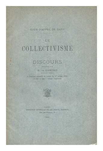 DE GAMOND - Le collectivisme : discours prononce / par M. de Gamond a l'audience solennelle de rentree du 1er Octobre 1898 et dont la cour a ordonne l'impression