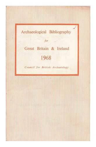 Council for British Archaeology - Archaeological bibliography for Great Britain and Ireland 1968