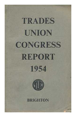 TEWSON, VINCENT, ED. - Report of proceedings at the 86th annual Trades Union Congress : held at the Dome Brighton September 6 to 10 1954 / edited by Vincent Tewson