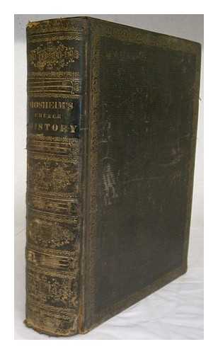 MOSHEIM, JOHANN LORENZ (1694?-1755) - An ecclesiastical history, ancient and modern : in which the rise, progress, and variations of church-power, are considered in their connexion with the state of learning and philosophy, and the political history of Europe during that period