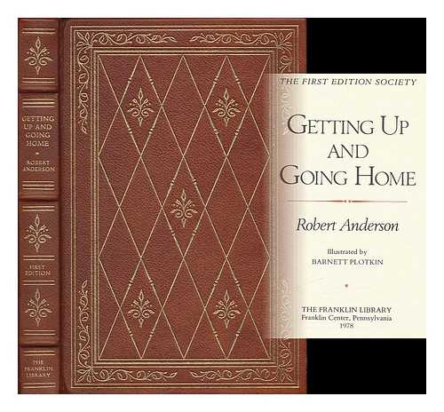ANDERSON, ROBERT (1917-2009) - Getting up and going home / Robert Anderson ; illustrated by Barnett Plotkin
