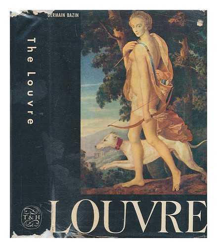 BAZIN, GERMAIN - The Louvre / [translated from the French by M.I. Martin]