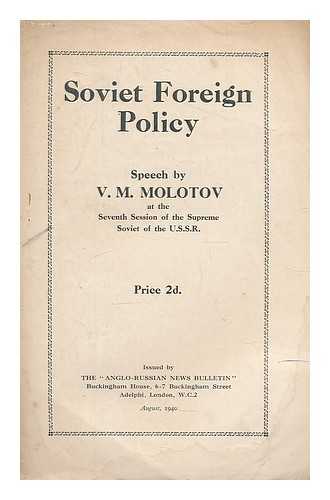 MOLOTOV, VYACHESLAV MIKHAYLOVICH (1890-1986) - Soviet foreign policy : speech ... at the Seventh Session of the Supreme Soviet of the U.S.S.R.