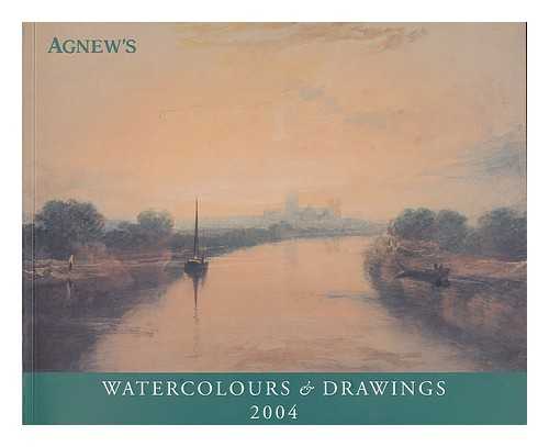AGNEW'S - Watercolours and drawings. Agnew's 131st Annual Exhibition 25 February - 19 March 2004