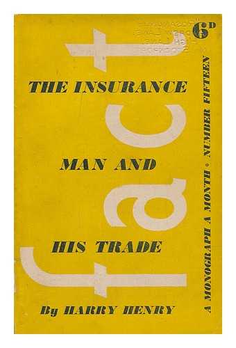 HENRY, HARRY - The insurance man and his trade