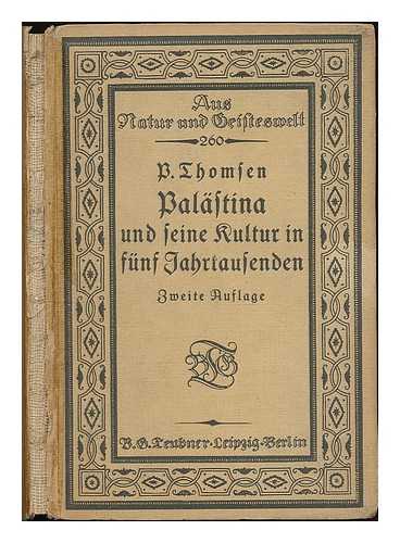 THOMSEN, PETER - Palastina und seine Kultur in funf Jahrtausenden : nach den neuesten Ausgrabungen und Forschungen dargestellt von Peter Thomsen