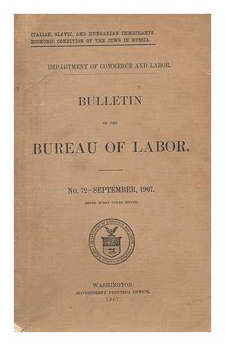 UNITED STATES. DEPARTMENT OF COMMERCE AND LABOR - Bulletin of the Bureau of Labor : no. 72-September, 1907.