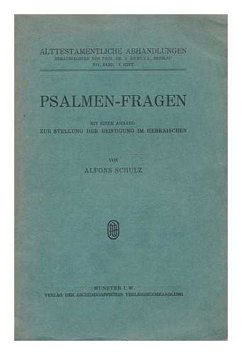 SCHULZ, ALFONSHULZ - Psalmen-Fragen. Mit einem Anhang : Zur Stellung der Beifugung im Hebraischen