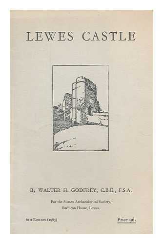 GODFREY, WALTER HINDES. SUSSEX ARCHAEOLOGICAL SOCIETY - Lewes Castle