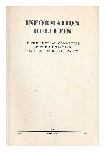 HUNGARIAN SOCIALIST WORKERS PARTY - Information bulletin of the Central Committee of the Hungarian Socialist Workers' Party ; No. 2 June