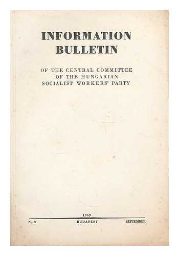 HUNGARIAN SOCIALIST WORKERS PARTY - Information bulletin of the Central Committee of the Hungarian Socialist Workers' Party ; No. 3 September