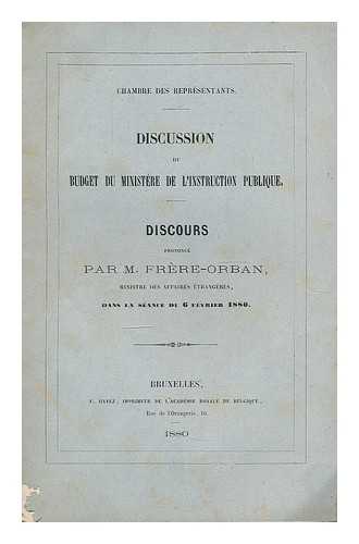 FRERE-ORBAN, M. - Discussion du budget du ministere de l'instruction publique / discours prononce par M. Frere-Orban