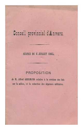 CONSEIL PROVINICIAL D'ANVERS - Seance du 6 Juillet 1865 : Propostition de / M. Alfred Geelhand