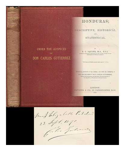 SQUIER, E. G. (EPHRAIM GEORGE), (1821-1888) - Honduras : descriptive, historical, and statistical