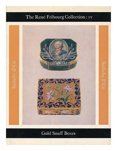 SOTHEBY & CO. (LONDON, ENGLAND) - Catalogue of gold snuff boxes ... objects of vertu ... The property of the Fribourg Foundation from the collection of the late Rene Fribourg of 11 East 84th street   ... which will be sold by auction by Messrs. Sotheby & Co. ... at their large galleries at their large galleries ... : Day of sale: Thursday October 17th, 1964