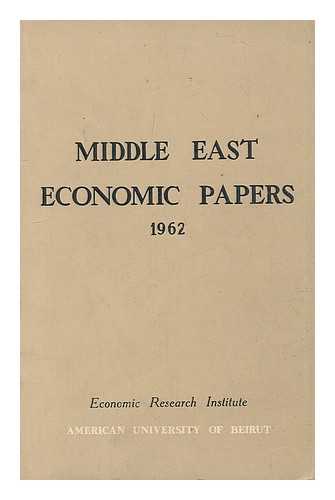 AMERICAN UNIV. OF BEIRUT, ECONOMIC RESEARCH INSTITUTE. LEBANON - Middle East economic papers, 1962