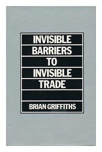 GRIFFITHS, BRIAN - Invisible Barriers to Invisible Trade