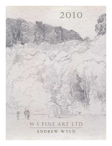 WS Fine Art / Andrew Wyld - WS Fine Art / Andrew Wyld 2010 [Exhibition catalogue]