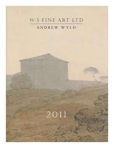 WS Fine Art / Andrew Wyld - WS Fine Art / Andrew Wyld 2011 [Exhibition catalogue]