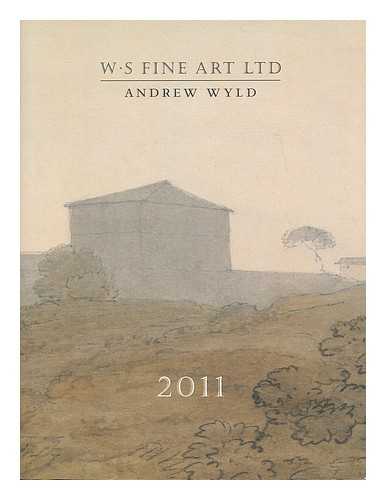 WS FINE ART / ANDREW WYLD - WS Fine Art / Andrew Wyld 2011 [Exhibition catalogue]