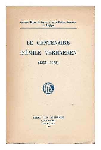 ACADEMIE ROYALE DE LANGUE ET DE LITTERATURE FRANCAISES DE BELGIQUE - Le centenaire d'Emile Verhaeren (1855-1955)