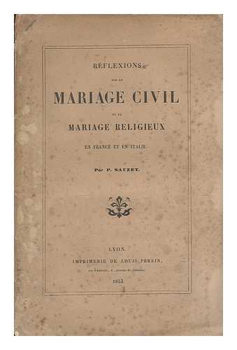 SAUZET, PAUL - Reflexions sur le mariage civil et le mariage religieux en France et en Italie / par P. Sauzet