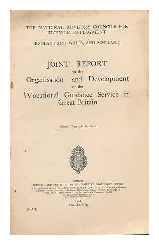 JOINT REPORT ON THE ORGANISATION AND DEVELOPMENT OF THE VOCATIONAL GUIDANCE SERVICE IN GREAT BRITAIN. - Joint Report on the Organisation and Development of the Vocational Guidance Service in Great Britain