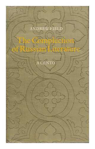 FIELD, ANDREW - The Complection of Russian Literature A Cento