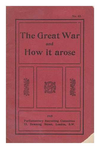 GREAT BRITAIN. FOREIGN OFFICE - The Great War and how it arose