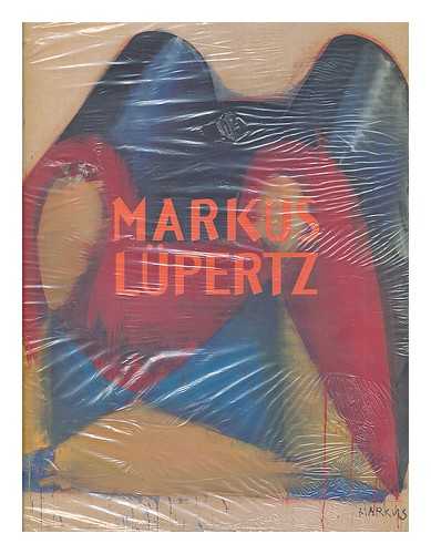 LUPERTZ, MARKUS; WEBER, C SYLVIA; ELSEN-SCHWEDLER, BEATE - Markus Lupertz : Malerei, Zeichnung, Skulptur : [Museum Wurth, Kunzelsau, June 13-Nov. 3, 2002]