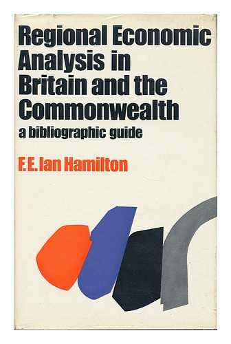 HAMILTON, F. E. IAN - Regional Economic Analysis in Britain and the Commonwealth A Bibliographic Guide